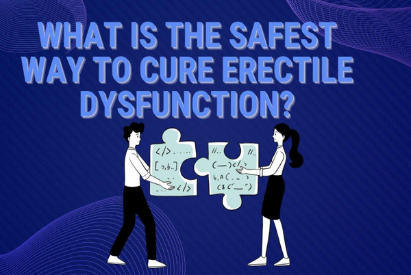 What Is The Safest Way To Cure Erectile Dysfunction?