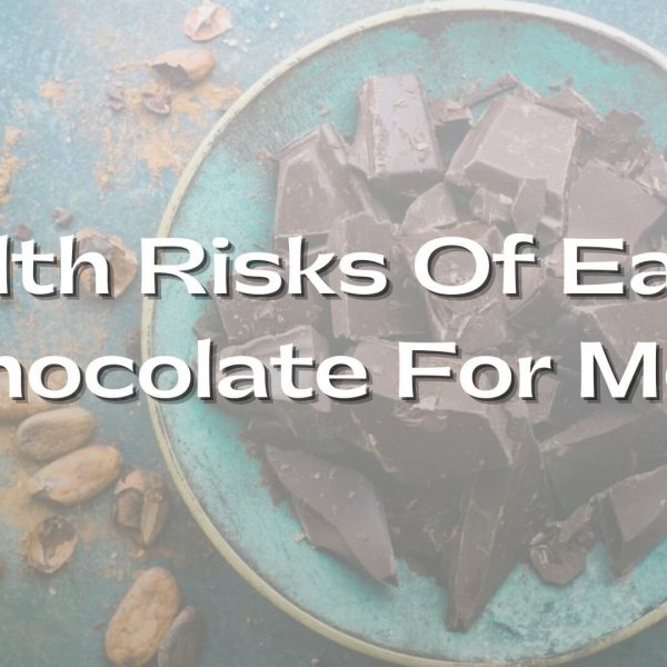 Health Risks Of Eating Chocolate For Men
