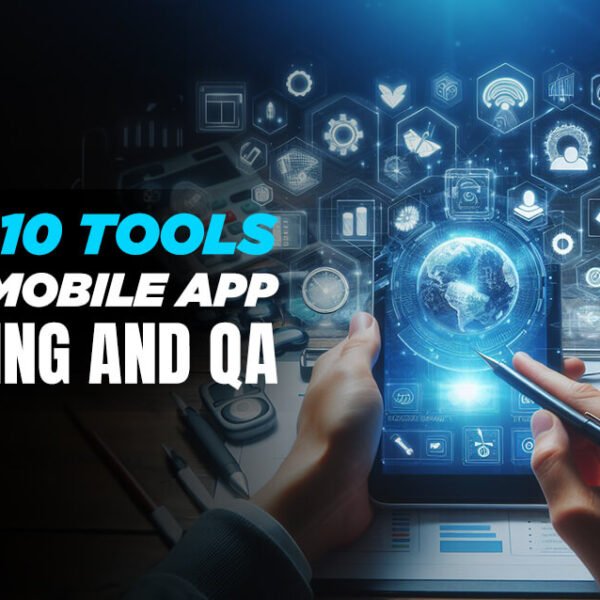 Top 10 Tools for Mobile App Testing and QA (1)