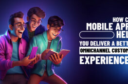 How Can Mobile Apps Help You Deliver a Better Omnichannel Customer Experience_ I Guest Blog_ (1)