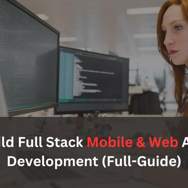 Build Full Stack Mobile & Web App Development (Full-Guide) (2) (1)